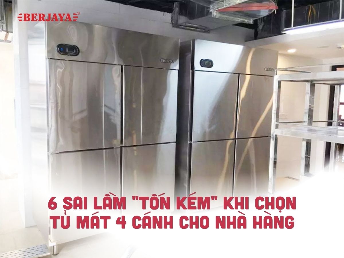 6 Sai lầm "tốn kém" khi chọn tủ mát 4 cánh cho nhà hàng 3 6 Sai lầm khi chọn tủ mát 4 cánh cho nhà hàng