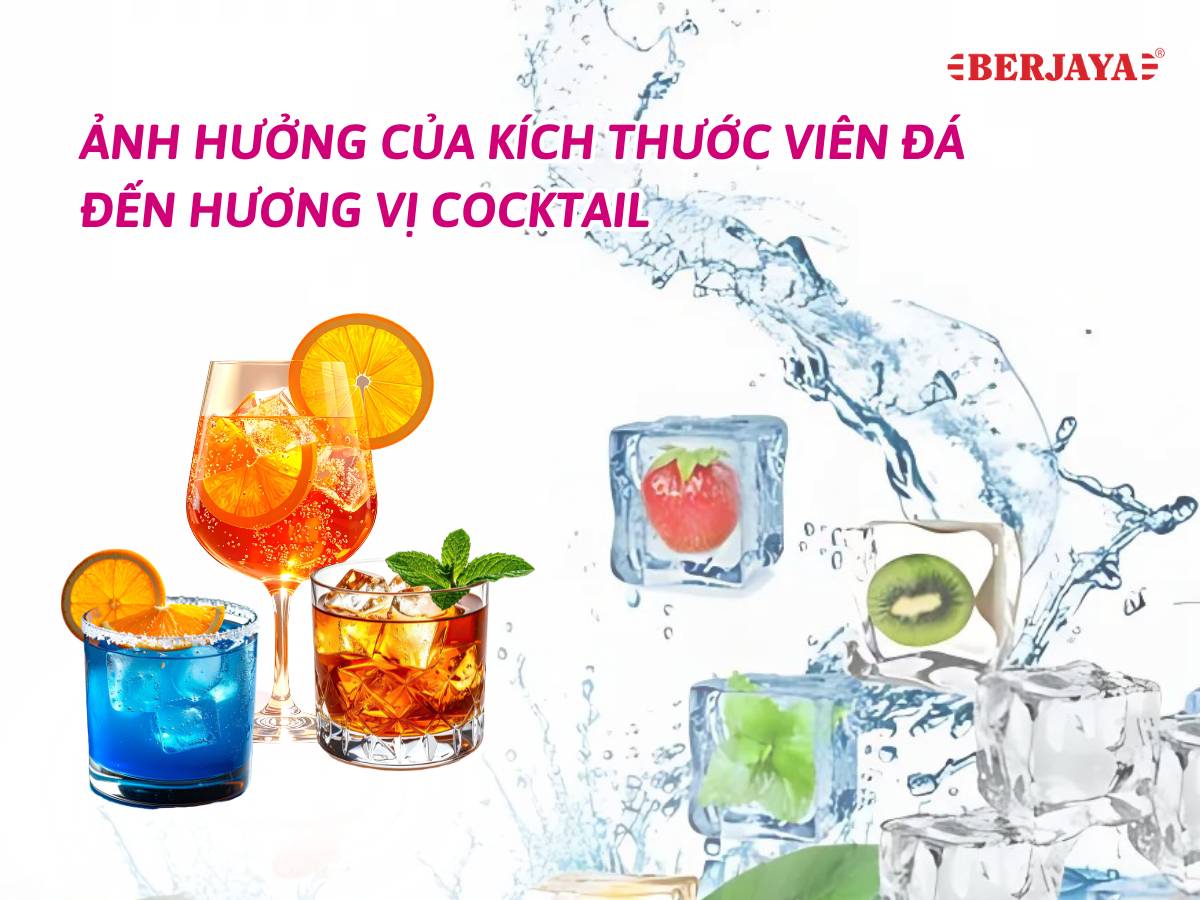Ảnh hưởng của kích thước viên đá đến hương vị cocktail 8 Ảnh hưởng của kích thước viên đá đến hương vị cocktail