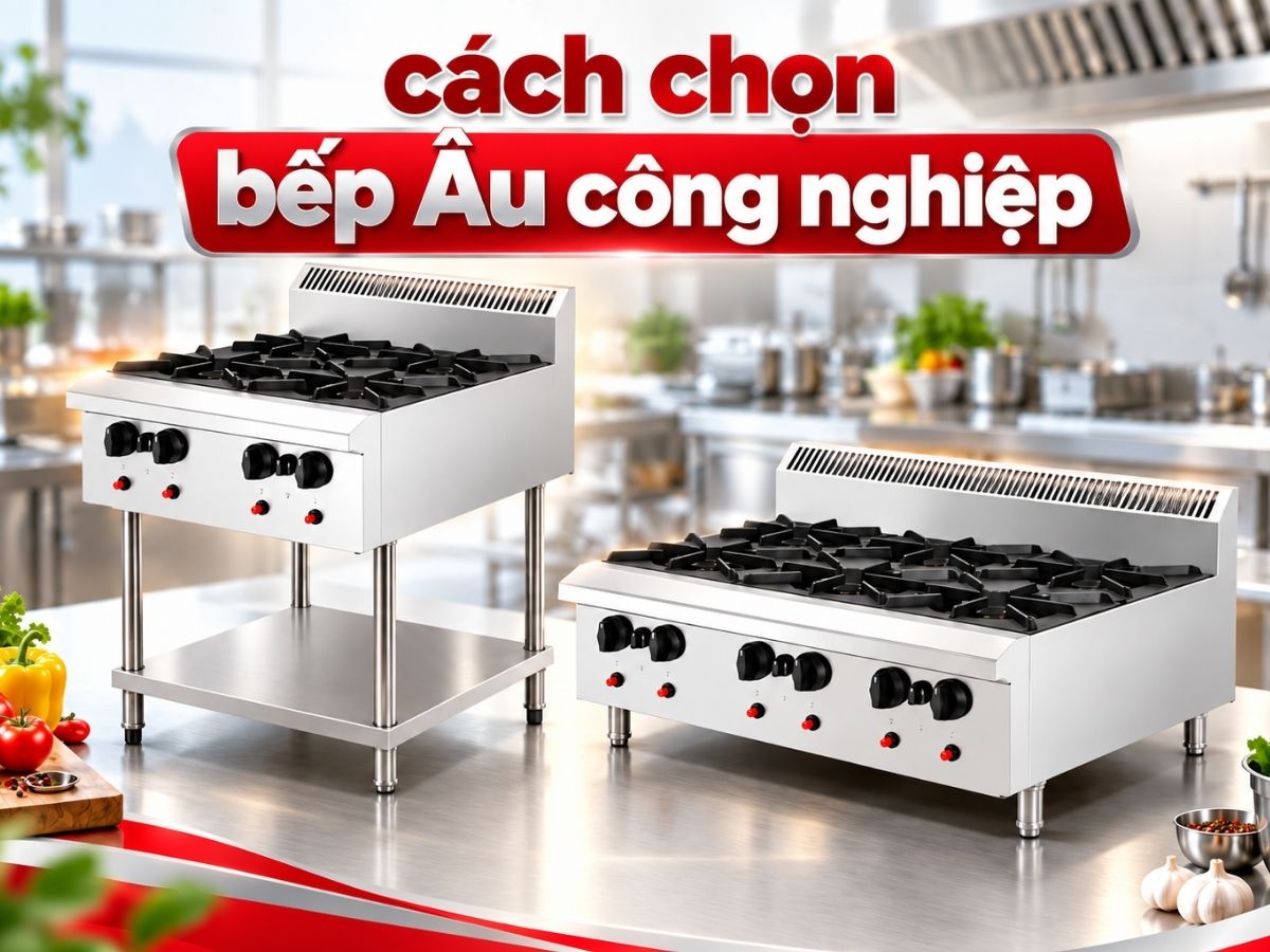 Cách Chọn Bếp Âu Công Nghiệp: Hướng Dẫn Từ A Đến Z 3 Cách chọn bếp âu công nghiệp Berjaya cho nhà hàng khách sạn