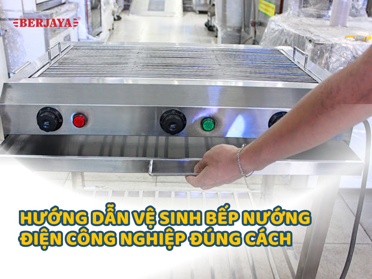 Hướng dẫn vệ sinh bếp nướng điện công nghiệp đúng cách 8 Hướng dẫn vệ sinh bếp nướng điện đúng cách