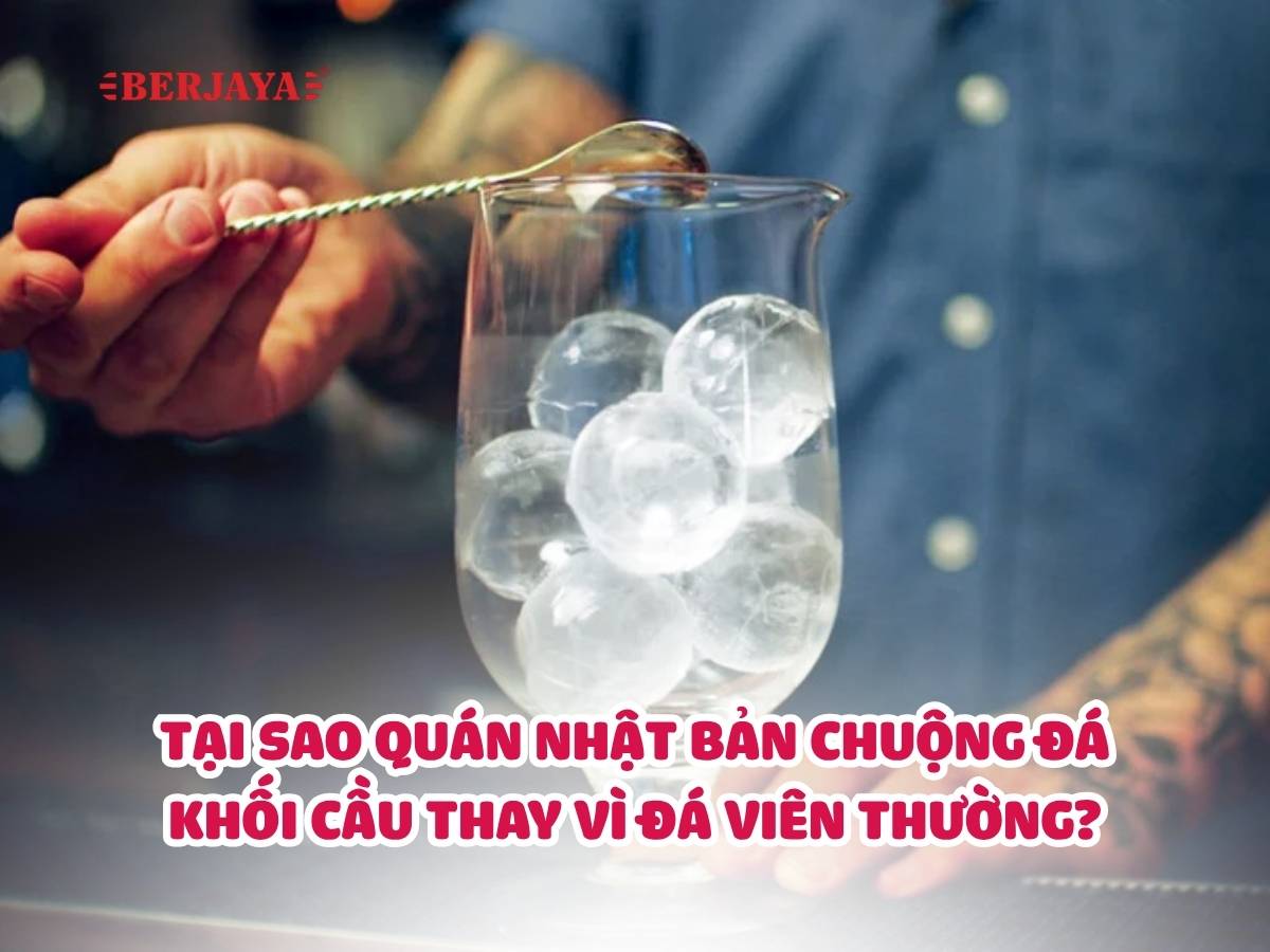 Tại sao quán Nhật Bản chuộng đá khối cầu thay vì đá viên thường? 6 Tại sao quán Nhật Bản chuộng đá khối cầu thay vì đá viên thường